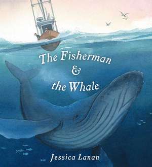 The Fisherman & the Whale de Jessica Lanan