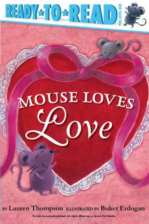 Mouse Loves Love: Ready-To-Read Pre-Level 1 de Lauren Thompson