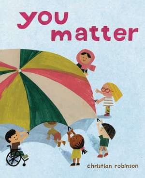 You Matter de Christian Robinson