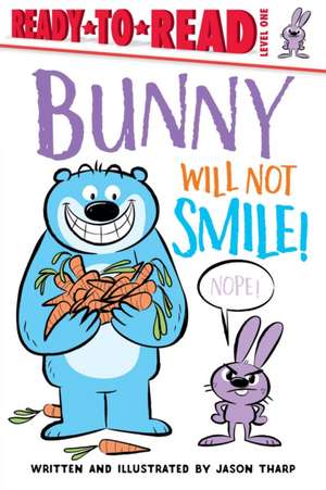 Bunny Will Not Smile!: Ready-To-Read Level 1 de Jason Tharp