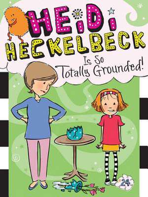 Heidi Heckelbeck Is So Totally Grounded! de Wanda Coven