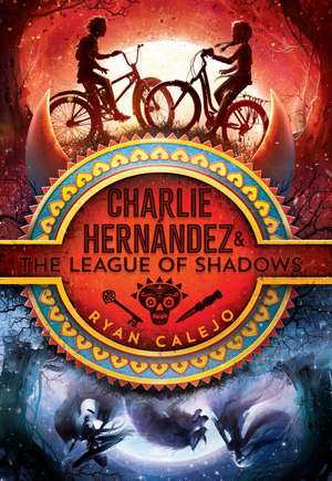 Charlie Hernández & the League of Shadows de Ryan Calejo