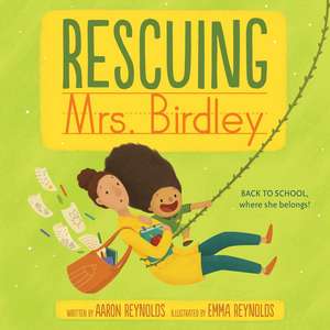 Rescuing Mrs. Birdley de Aaron Reynolds