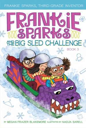 Frankie Sparks and the Big Sled Challenge de Megan Frazer Blakemore