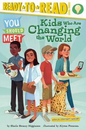 Kids Who Are Changing the World de Sheila Sweeny Higginson