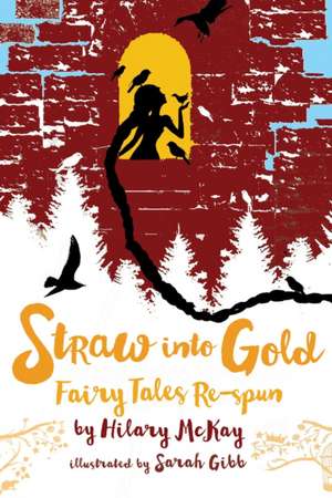 Straw Into Gold de Hilary McKay