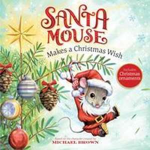 Santa Mouse Makes a Christmas Wish de Michael Brown