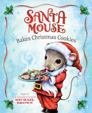 Santa Mouse Bakes Christmas Cookies de Michael Brown