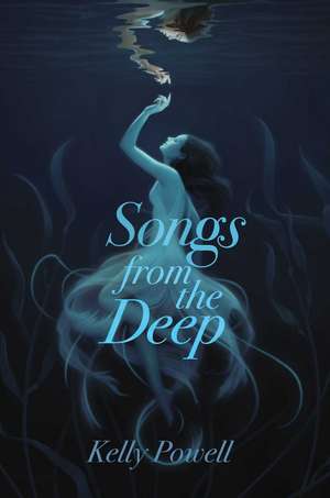 Songs from the Deep de Kelly Powell