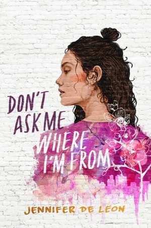 Don't Ask Me Where I'm from de Jennifer De Leon