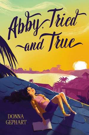 Abby, Tried and True de Donna Gephart