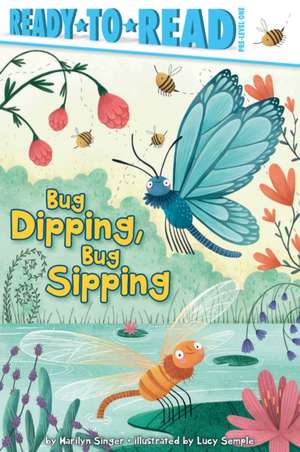 Bug Dipping, Bug Sipping: Ready-To-Read Pre-Level 1 de Marilyn Singer