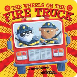 The Wheels on the Fire Truck de Jeffrey Burton