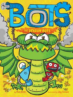 The Dragon Bots de Russ Bolts