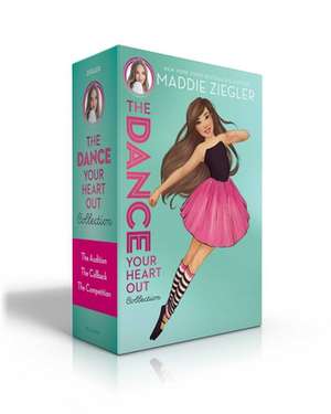 The Dance Your Heart Out Collection (Boxed Set): The Audition; The Callback; The Competition de Maddie Ziegler