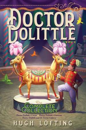 Doctor Dolittle the Complete Collection, Vol. 2: Doctor Dolittle's Circus; Doctor Dolittle's Caravan; Doctor Dolittle and the Green Canary de Hugh Lofting