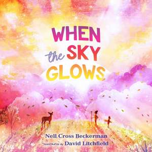 When the Sky Glows de Nell Cross Beckerman