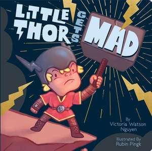 Little Thor Gets Mad de Victoria Watson Nguyen