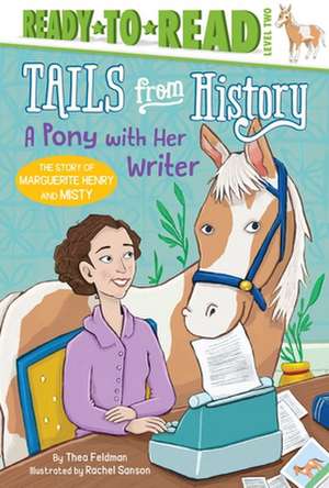 A Pony with Her Writer: The Story of Marguerite Henry and Misty (Ready-To-Read Level 2) de Thea Feldman