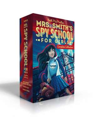 Mrs. Smith's Spy School for Girls Complete Collection (Boxed Set): Mrs. Smith's Spy School for Girls; Power Play; Double Cross de Beth McMullen