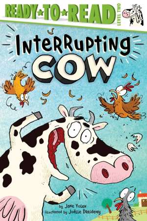 Interrupting Cow: Ready-To-Read Level 2 de Jane Yolen