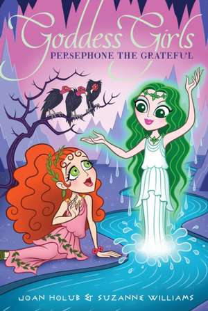 Persephone the Grateful de Joan Holub