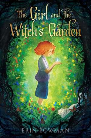 The Girl and the Witch's Garden de Erin Bowman