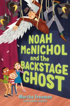 Noah McNichol and the Backstage Ghost de Martha Freeman