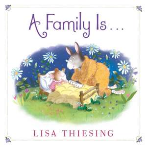 A Family Is... de Lisa Thiesing