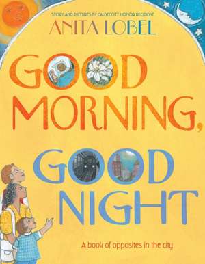 Good Morning, Good Night de Anita Lobel