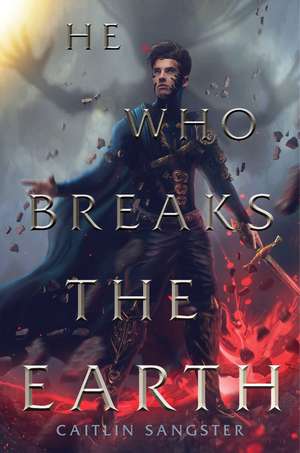 He Who Breaks the Earth de Caitlin Sangster