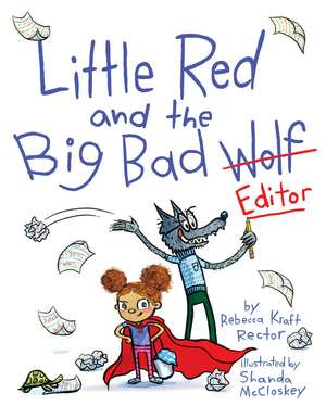 Little Red and the Big Bad Editor de Rebecca Kraft Rector