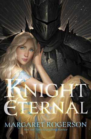 Knight Eternal de Margaret Rogerson