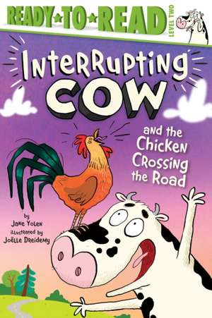 Interrupting Cow and the Chicken Crossing the Road de Jane Yolen