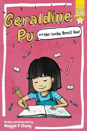 Geraldine Pu and Her Lucky Pencil, Too! de Maggie P Chang