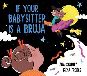 If Your Babysitter Is a Bruja de Ana Siqueira