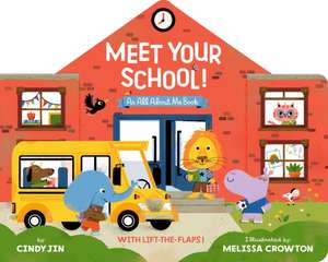 Meet Your School!: With Lift-The-Flaps! de Cindy Jin