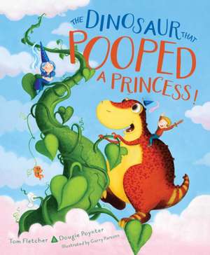 The Dinosaur That Pooped a Princess! de Tom Fletcher