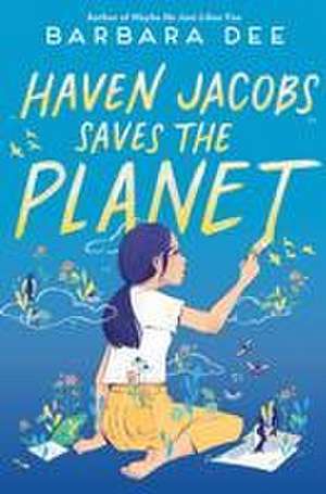 Haven Jacobs Saves the Planet de Barbara Dee