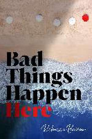 Bad Things Happen Here de Rebecca Barrow