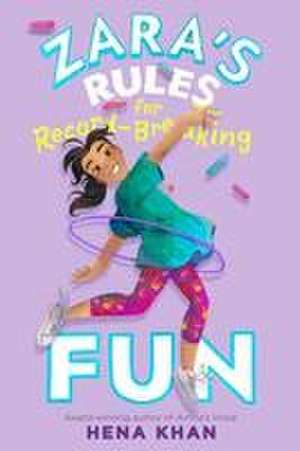 Zara's Rules for Record-Breaking Fun de Hena Khan