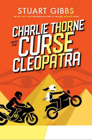 Charlie Thorne and the Curse of Cleopatra de Stuart Gibbs