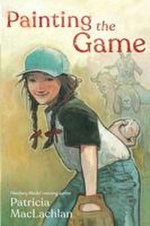 Painting the Game de Patricia MacLachlan