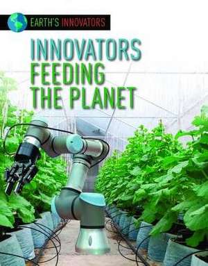 Innovators Feeding the Planet de Robyn Hardyman