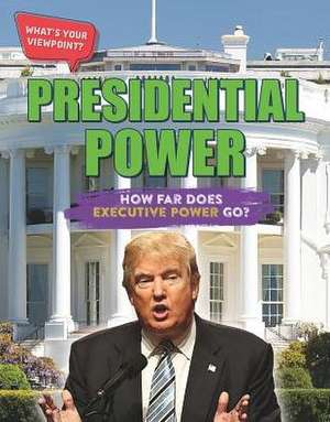 Presidential Power: How Far Does Executive Power Go? de Anita Croy