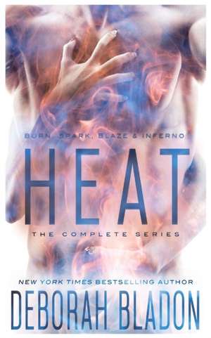 Heat - The Complete Series de Deborah Bladon