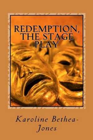 Redemption, the Stage Play de Karoline Bethea-Jones