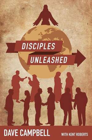 Disciples Unleashed de Dave Campbell