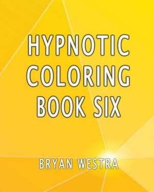 Hypnotic Coloring Book Six de Bryan Westra