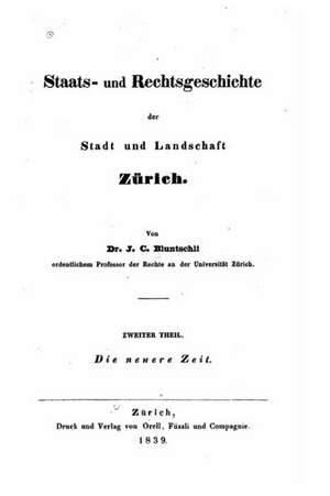 Staats- Und Rechtsgeschichte Der Stadt Und Landschaft Zurich - Zweiter Theil de Johann Caspar Bluntschli